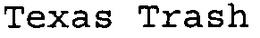 TEXAS TRASH trademark