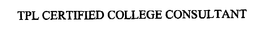 TPL CERTIFIED COLLEGE CONSULTANT trademark