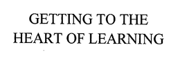 GETTING TO THE HEART OF LEARNING trademark