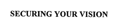 SECURING YOUR VISION trademark