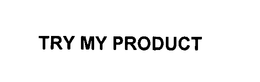 TRY MY PRODUCT trademark