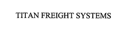 TITAN FREIGHT SYSTEMS trademark