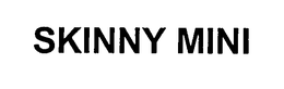 SKINNY MINI trademark