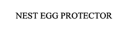 NEST EGG PROTECTOR trademark