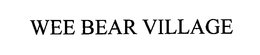 WEE BEAR VILLAGE trademark