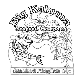 BIG KAHUNA SEAFOOD COMPANY SMOKED KINGFISH DIP trademark