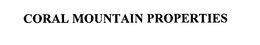 CORAL MOUNTAIN PROPERTIES trademark