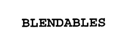 BLENDABLES trademark