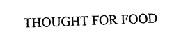 THOUGHT FOR FOOD trademark