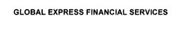GLOBAL EXPRESS FINANCIAL SERVICES trademark