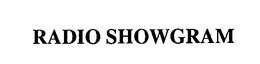RADIO SHOWGRAM trademark