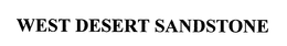 WEST DESERT SANDSTONE trademark
