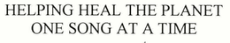 HELPING HEAL THE PLANET ONE SONG AT A TIME trademark