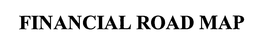 FINANCIAL ROAD MAP trademark