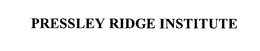 PRESSLEY RIDGE INSTITUTE trademark