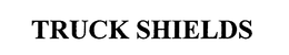 TRUCK SHIELDS trademark