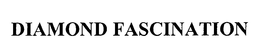 DIAMOND FASCINATION trademark