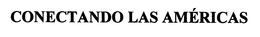 CONECTANDO LAS AMÉRICAS trademark