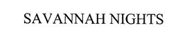SAVANNAH NIGHTS trademark