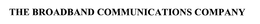 THE BROADBAND COMMUNICATIONS COMPANY trademark
