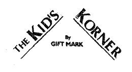 THE KID'S KORNER BY GIFT MARK trademark
