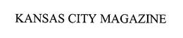 KANSAS CITY MAGAZINE trademark