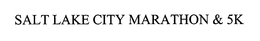 SALT LAKE CITY MARATHON & 5K trademark