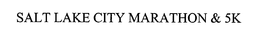 SALT LAKE CITY MARATHON & 5K trademark
