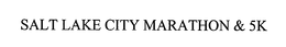SALT LAKE CITY MARATHON & 5K trademark