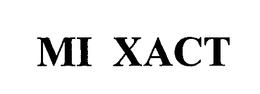 MI XACT trademark
