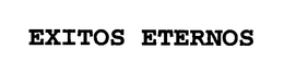 EXITOS ETERNOS trademark