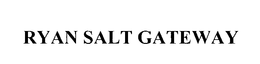 RYAN SALT GATEWAY trademark