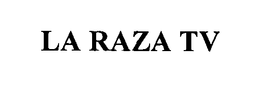 LA RAZA TV trademark