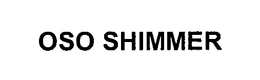 OSO SHIMMER trademark