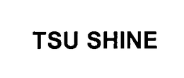 TSU SHINE trademark