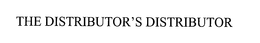 THE DISTRIBUTOR'S DISTRIBUTOR trademark