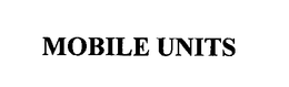 MOBILE UNITS trademark