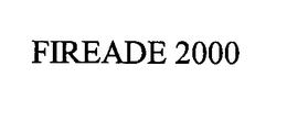 FIREADE 2000 trademark