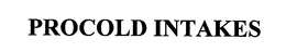 PROCOLD INTAKES trademark