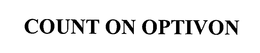 COUNT ON OPTIVON trademark