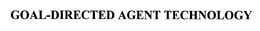 GOAL-DIRECTED AGENT TECHNOLOGY trademark