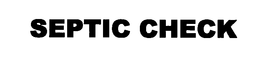 SEPTIC CHECK trademark