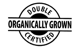 DOUBLE CERTIFIED ORGANICALLY GROWN trademark