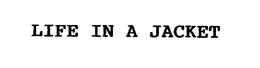 LIFE IN A JACKET trademark