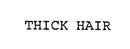 THICK HAIR trademark