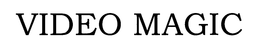 VIDEO MAGIC trademark