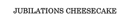 JUBILATIONS CHEESECAKE trademark