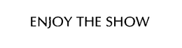 ENJOY THE SHOW trademark