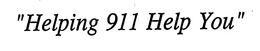 "HELPING 911 HELP YOU" trademark