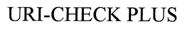URI-CHECK PLUS trademark